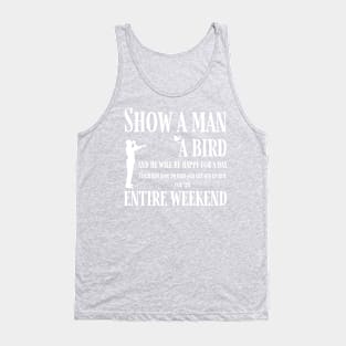 Teach a man to bird Tank Top